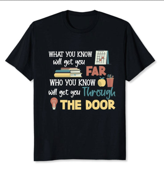 T-Shirt - What You Know Will Get You Far